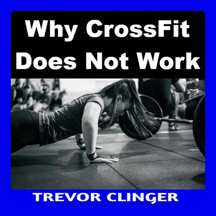 Why CrossFit Does Not Work