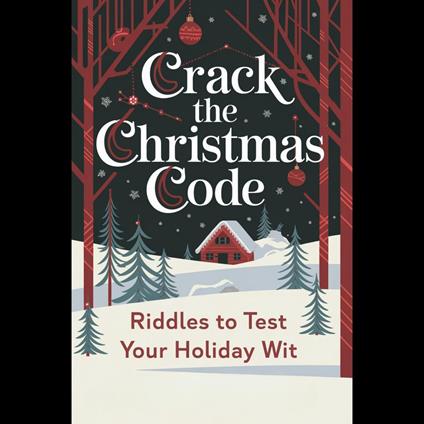 Crack the Christmas Code: Riddles to Test Your Holiday Wit