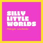 Silly Little Worlds