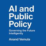 AI and Public Policy: Governing the Future Intelligently
