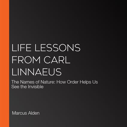 Life Lessons from Carl Linnaeus