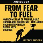 From Fear to Fuel