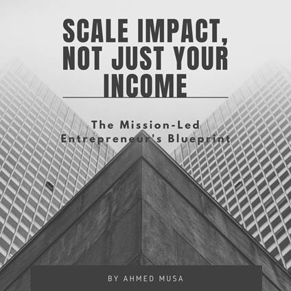Scale Impact, Not Just Your Income