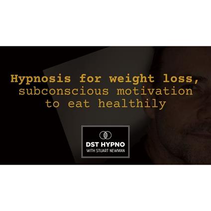 Hypnosis for weight loss, subconscious motivation to eat healthily - A guided meditation - DST Hypno with Stu Newman