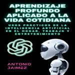 Aprendizaje Profundo Aplicado A La Vida Cotidiana