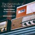 Secret Life of Old Radios, The