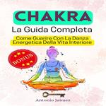 CHAKRA, La Guida Completa