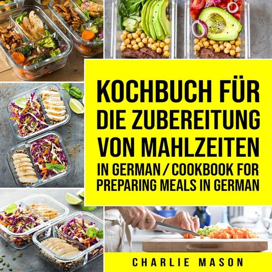Kochbuch für die Zubereitung von Mahlzeiten In German/ Cookbook for preparing meals In German
