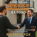 Cómo ser un vendedor inmobiliario exitoso