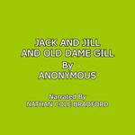 Jack and Jill and Old Dame Gill