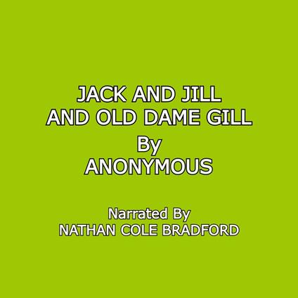 Jack and Jill and Old Dame Gill