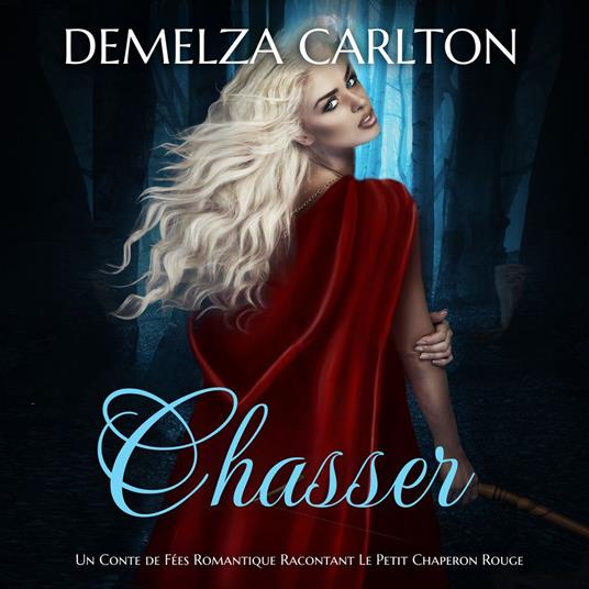 Chasser: Un Conte de Fées Romantique Racontant Le Petit Chaperon Rouge
