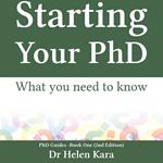 Starting Your PhD: What you need to know (PhD Guides Book 1)