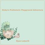 Dinky’s Prehistoric Playground Adventure