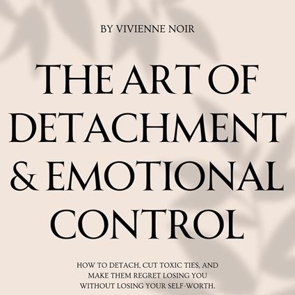 Art of Detachment & Emotional Control, The