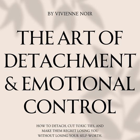 Art of Detachment & Emotional Control, The