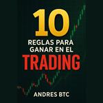 10 Reglas para Ganar en el Trading