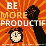 BE MORE PRODUCTIF
