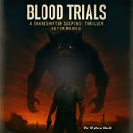 Blood Trials: A Shapeshifter Suspense Thriller Set in Mexico