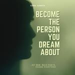 Become The Person You Dream About