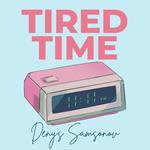 Tired Time