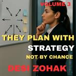 They Plan with Strategy, Not by Chance