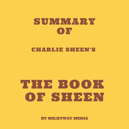 Summary of Charlie Sheen's The Book of Sheen