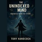 Unindexed Mind Footnotes from the Storm, The