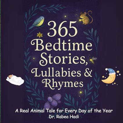 365 Bedtime Stories, Lullabies & Rhymes: A Real Animal Tale for Every Day of the Year