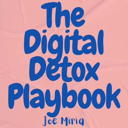 Digital Detox Playbook, The