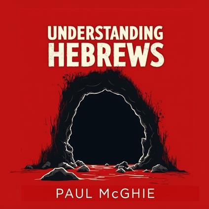Understanding Hebrews