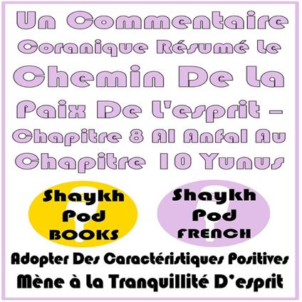 Un Commentaire Coranique Résumé Le Chemin De La Paix De L'esprit – Chapitre 8 Al Anfal Au Chapitre 10 Yunus