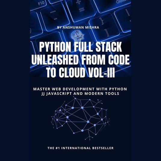 Python Full Stack Unleashed From Code to Cloud VOL-III