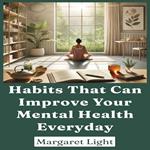 Habits That Can Improve Your Mental Health Everyday