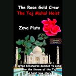 Rose Gold Crew, The - The Taj Mahal Heist