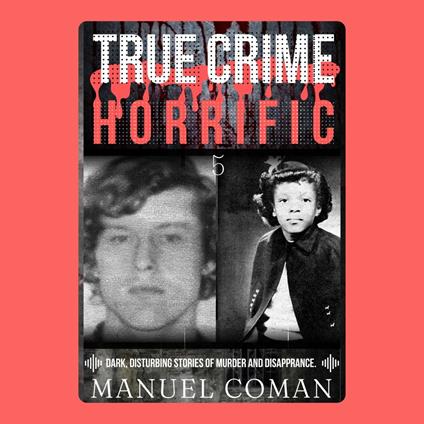 True Crime Horrific Episodes 5