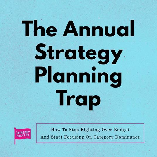 Annual Strategy Planning Trap, The