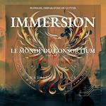 Immersion : Le Monde du Consortium