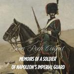 Memoirs of Captain Coignet of Napoleons Imperial Guard (1799 to 1815)