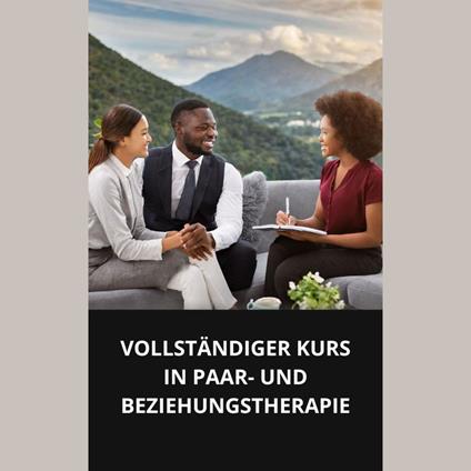 VOLLSTÄNDIGER KURS IN PAAR- UND BEZIEHUNGSTHERAPIE