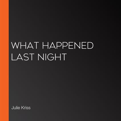 What Happened Last Night
