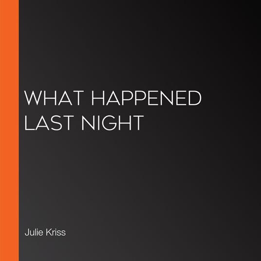 What Happened Last Night