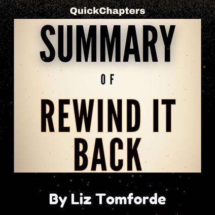 Summary of Rewind it Back