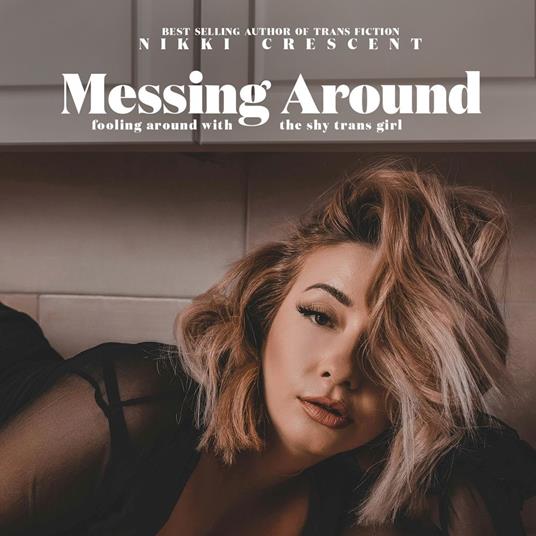 Messing Around: Fooling Around with the Shy Trans Girl