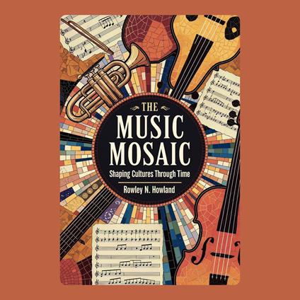 Music Mosaic, The: Shaping Cultures Through Time
