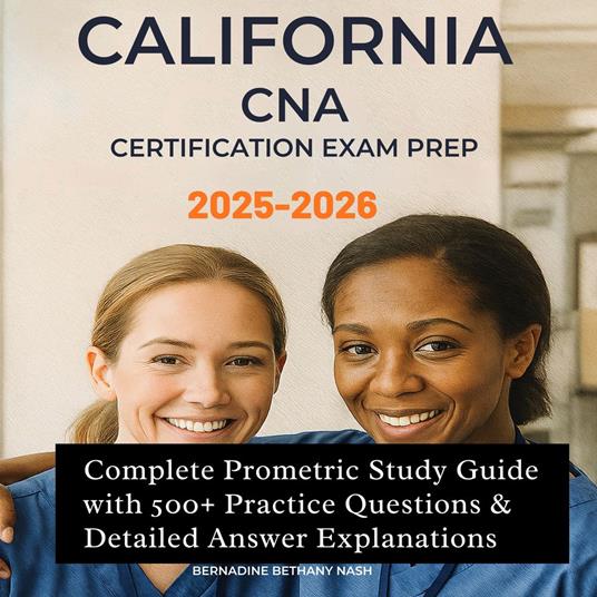 California CNA Certification Exam Prep 2025-2026