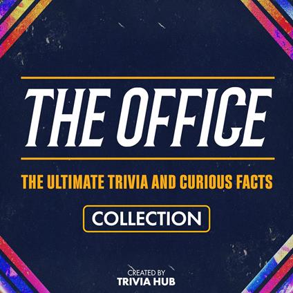 Office, The - The Ultimate Trivia And Curious Facts Collection