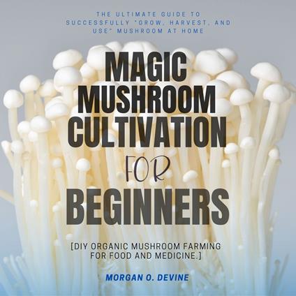 Magic Mushroom Cultivation For Beginners:::