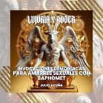 Lujuria y Poder: Invocaciones Demoníacas para Amarres Sexuales con Baphomet (Spanish Edition)