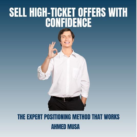Selling High -Ticket Offers With Confidence